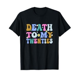 Groovy Death To My Twenties Funny R.I.P 20s 30th Birthday T-Shirt