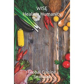  WISE Healing Humanity: Global Cuisine Seafood