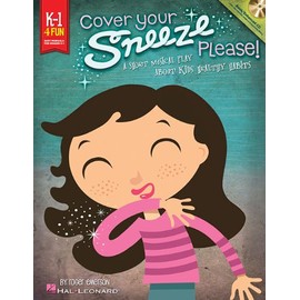 Cover Your Sneeze, Please!: A Short Musical Play About Kids' Healthy Habits