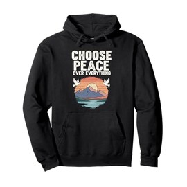 Choose Peace Over Everything Dove Sunset Mountain Positive Pullover Hoodie