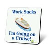 CS643 Work Sucks: I'm Going on a Cruise! Novelty Funny