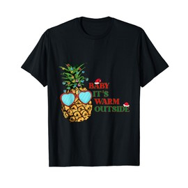 Baby Its Warm Outside Ananas - Weihnachten im Juli Outfit T-Shirt