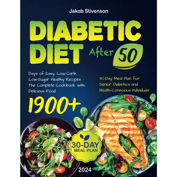 Diabetic Diet After 50: 1900+ Days of Easy, Low-Carb, Low-Sugar