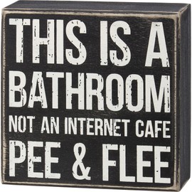 Primitives by Kathy Home Décor Sign - This is a Bathroom, Not Internet Café Pee & Flee