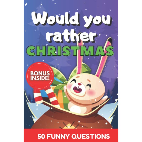 Would You Rather Christmas: Challenging Question Game Book For Kids,