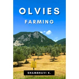 Harvesting Heritage: A Comprehensive Guide to Olive Farming