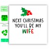 Next Christmas you will be my wife, Christmas Card from