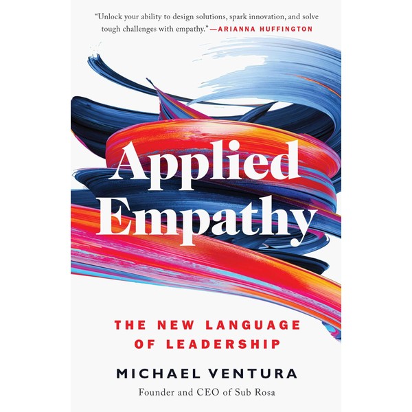 Applied Empathy: The New Language of Leadership