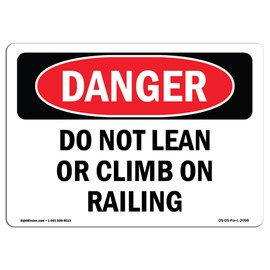 OSHA Danger Sign - Do Not Lean Or Climb On Railing | Decal | Protect Your Business, Construction Site, Warehouse & Shop Area | Made in The USA