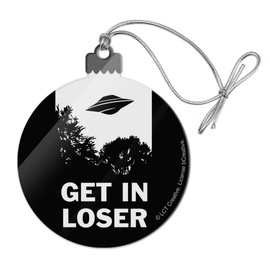 GRAPHICS & MORE Get in Loser UFO Alien Abduction Funny Humor Acrylic Christmas Tree Holiday Ornament