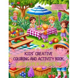 Kids' Creative Coloring and Activity Book (Garden Fun Adventure): Moments of Creativity: Ignite Your Adventurous Kids' Imagination and Learning, ... and Activities. (Dream2Live Creative Kids)