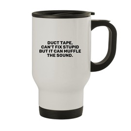 Molandra Products Duct Tape, Can't Fix Stupid But It Can Muffle The Sound. - Stainless Steel 14oz Travel Mug, White