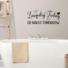 Laundry Today or Naked Tomorrow Vinyl Wall Decal Laundry Room