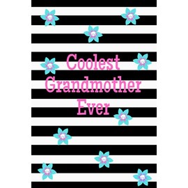 Coolest Grandmother Ever: Gift For Grandmother On Birthday, Grandparents Day, Notebook For Women