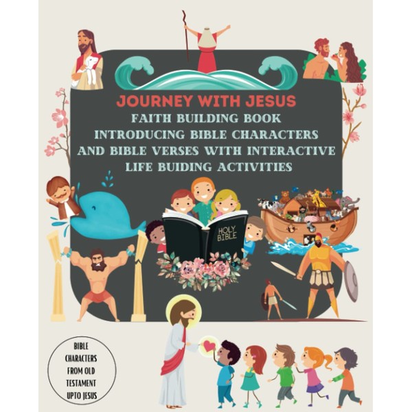 JOURNEY WITH JESUS: FAITH BUILDING BOOK INTRODUCING BIBLE CHARACTERS AND