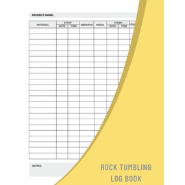 Rock Tumbling Log Book: A Notebook For Lapidaries To Keep Track Of Your Rock Tumbling Progress