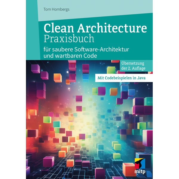 Clean Architecture Praxisbuch: für saubere Software-Architektur und wartbaren Code. Mit