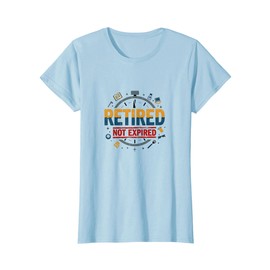 Retired Not Expired Funny Retirement Gift Senior Humor T-Shirt, Women, Baby Blue