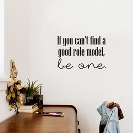 Vinyl Wall Art Decal - If You Can't Find A Good Role Model, Be One - 15" x 22" - Trendy Inspiring Optimistic Lovely Quote Sticker For Bedroom Living Room School Office Business Coffee Shop Decor (Black)