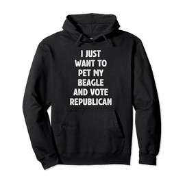 Pet My Beagle and Vote Republican Fun Patriotic Quote Pullover Hoodie