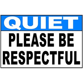 Quiet Please Be Respectful Sign. 18x24 Metal