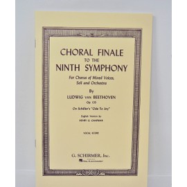 G. Schirmer Choral Finale to the Ninth Symphony (SATB) Vocal Score Composed by Ludwig van Beethoven