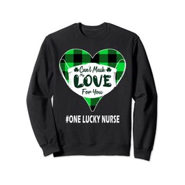 St Patrick's day nurse, can't mask my love covid Pandemic Sweatshirt