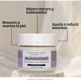 Nuestra Tierra Cosmética AHA's 10 Eco Exfoliante Corpo-Facial, Despigmentante, con Alfa-Hidroxiácidos, 100 g