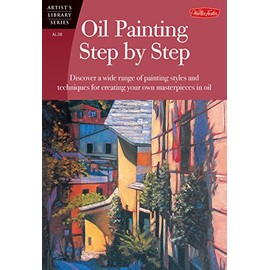 Oil Painting Step by Step (Artist's Library Series)