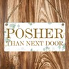 Pixie's Gifts: 'Posher Than Next Door' Hanging Wooden Plaque -
