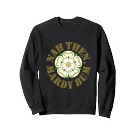 Nah Then Mardy Bum Yorkshire Slang Dialect Rose Brown Sweatshirt, black