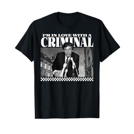 Trump I'm In Love With A Criminal T-Shirt