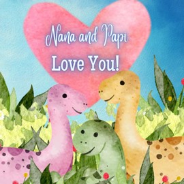 Nana and Papi Love You!: A rhyming Story of Generational love! Nana and Papi love Me! I love Nana and Papi