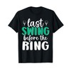 Last Swing Before The Ring Golf Bachelor Bachelorette Party T-Shirt