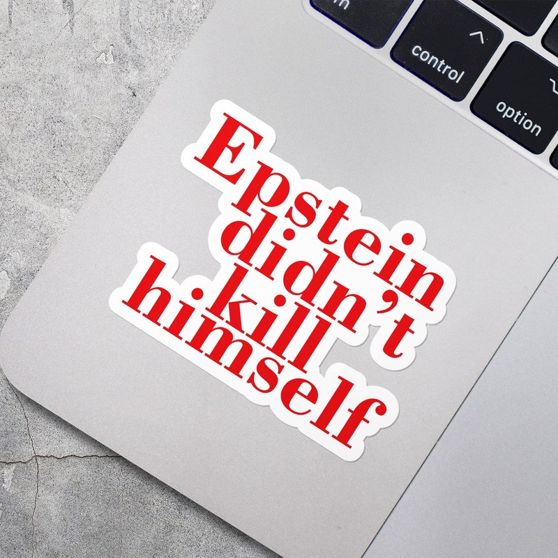 Epstein Didn't Kill Himself Vinyl Sticker Decal