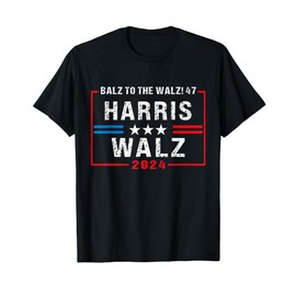 Harris Walz 47 Balz To Walz 2024 Presidential Election Funny T-Shirt