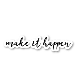 Make It Happen Sticker Inspirational Quotes Stickers - Laptop Stickers - Vinyl Decal - Laptop, Phone, Tablet Vinyl Decal Sticker S54851 (4 Inches)