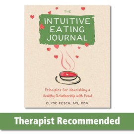 The Intuitive Eating Journal: Your Guided Journey for Nourishing a Healthy Relationship with Food
