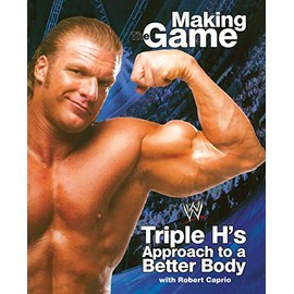 Triple H Making the Game: Triple H's Approach to a Better Body