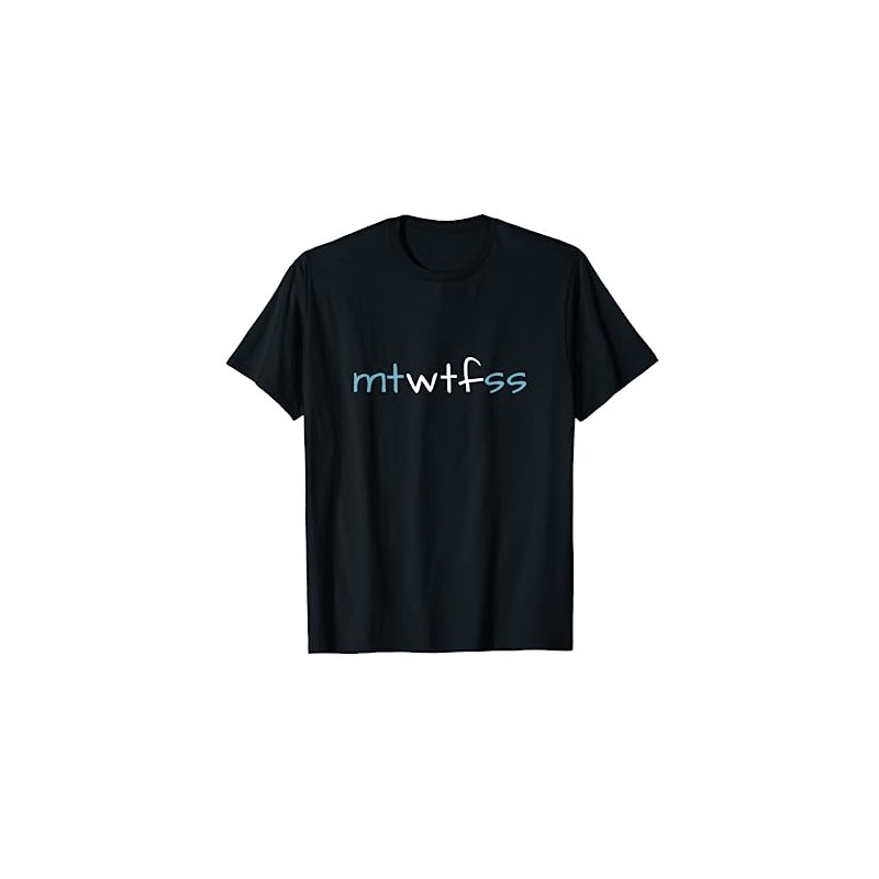 mtWTFss Weekdays T-Shirt