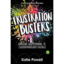 Frustration Busters: Unpacking and Responding to Classroom Management Challenges
