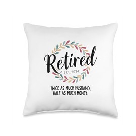 Retired est. 2024 twice as much husband, half as much money Throw Pillow