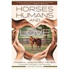 Horses, Humans, and Love: Powerful Lessons from the Herd―Compassion, Self-Worth,
