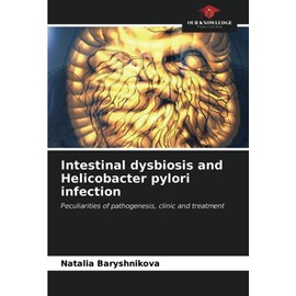 Intestinal dysbiosis and Helicobacter pylori infection: Peculiarities of pathogenesis, clinic and treatment