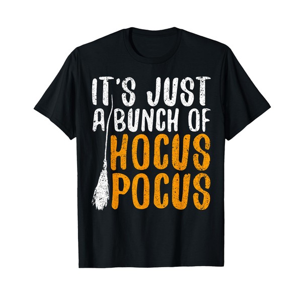 It's Just A Bunch Of Hocus Pocus T-Shirt T-Shirt
