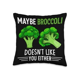 Maybe Broccoli Doesn't Like You Either Throw Pillow