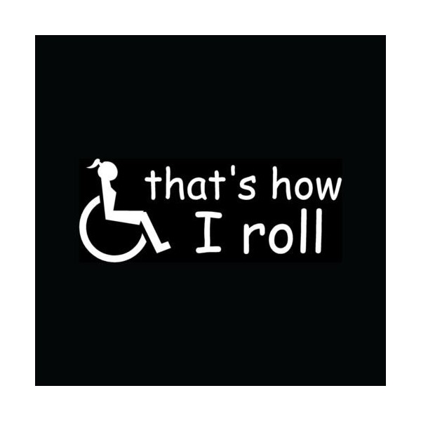 THAT'S HOW I ROLL WHEELCHAIR Sticker Woman Handicap Vinyl Decal