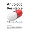 Antibiotic Resistance: An Emerging Pandemic
