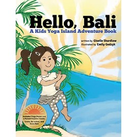 Hello, Bali: A Kids Yoga Island Adventure Book