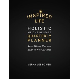 INSPIRED LIFE Holistic Weight Release Quarterly Planner: Start Where You Are, Soar to New Heights (Black Cover)